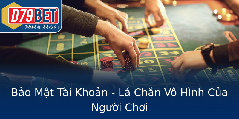 Bảo Mật Tài Khoản - Lá Chắn Vô Hình Của Người Chơi Bảo Mật Tài Khoản - Lá Chắn Vô Hình Của Người Chơi