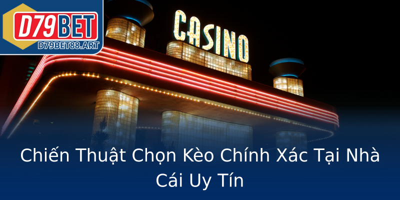 Chiến Thuật Chọn Kèo Chính Xác Tại Nhà Cái Uy Tín Chiến Thuật Chọn Kèo Chính Xác Tại Nhà Cái Uy Tín