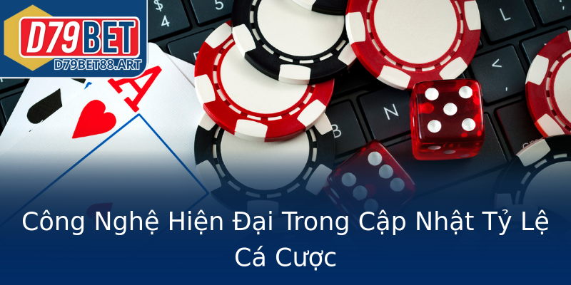 Công Nghệ Hiện Đại Trong Cập Nhật Tỷ Lệ Cá Cược Công Nghệ Hiện Đại Trong Cập Nhật Tỷ Lệ Cá Cược