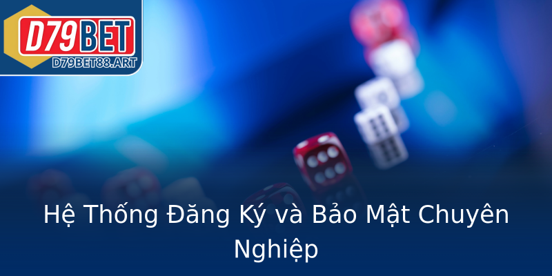 Hệ Thống Đăng Ký và Bảo Mật Chuyên Nghiệp Hệ Thống Đăng Ký và Bảo Mật Chuyên Nghiệp