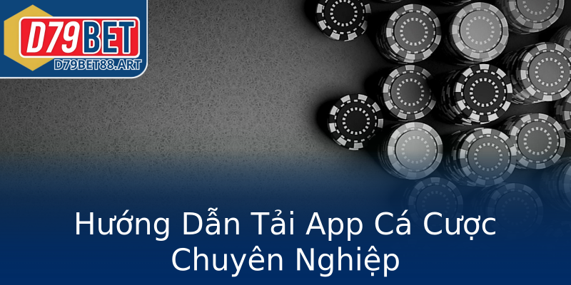 Hướng Dẫn Tải App Cá Cược Chuyên Nghiệp Hướng Dẫn Tải App Cá Cược Chuyên Nghiệp