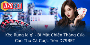 Keo Rung La Gi Bi Mat Chien Thang Cua Cao Thu Ca Cuoc Tren D79Bet