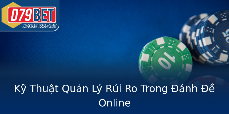 Kỹ Thuật Quản Lý Rủi Ro Trong Đánh Đề Online Kỹ Thuật Quản Lý Rủi Ro Trong Đánh Đề Online