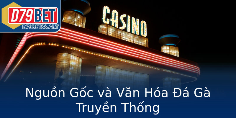 Nguồn Gốc và Văn Hóa Đá Gà Truyền Thống Nguồn Gốc và Văn Hóa Đá Gà Truyền Thống