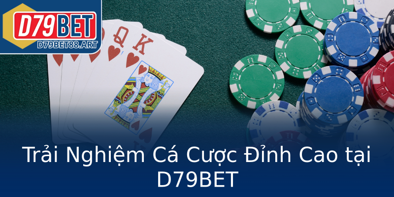 Trải Nghiệm Cá Cược Đỉnh Cao tại D79BET Trải Nghiệm Cá Cược Đỉnh Cao tại D79BET