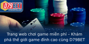 Trang Web Choi Game Mien Phi Kham Pha The Gioi Game Inh Cao Cung D79Bet