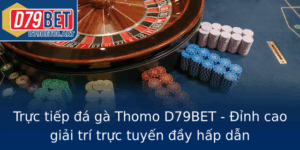 Truc Tiep A Ga Thomo D79Bet Inh Cao Giai Tri Truc Tuyen Ay Hap Dan
